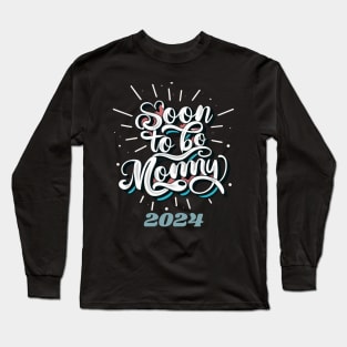 Soon To Be a Mommy 2024 Mommy Announcement We're expecting! Long Sleeve T-Shirt